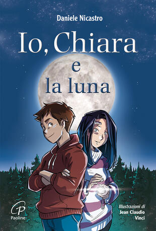 copertina Io, Chiara e la luna. Ediz. illustrata