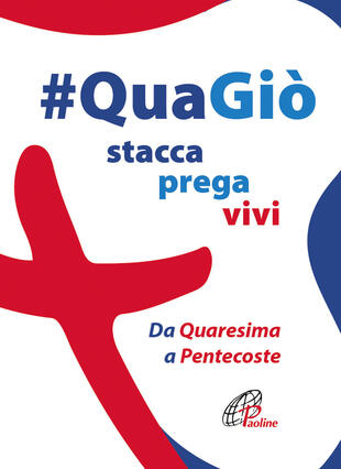 copertina #QuaGiò. Stacca prega vivi. Da Quaresima a Pentecoste