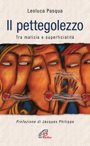 copertina Il pettegolezzo. Tra malizia e superficialità