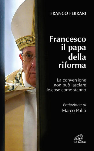 copertina Francesco il papa della riforma. La conversione non può lasciare le cose come stanno