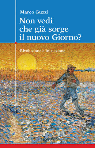 copertina Non vedi che già sorge il nuovo giorno? Rivoluzione e iniziazione