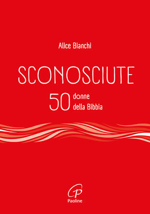copertina Sconosciute. 50 donne della Bibbia