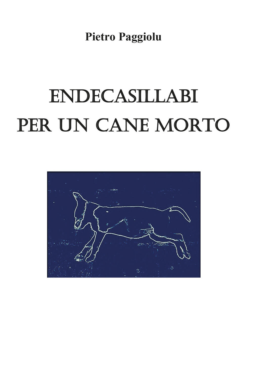 Endecasillabi Per Un Cane Morto Di Paggiolu Pietro Il Libraio