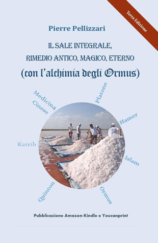 copertina Il sale integrale, rimedio antico, magico, eterno (con l'alchimia degli Ormus)