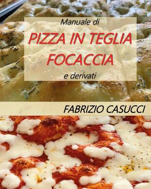 copertina Manuale di pizza in teglia focaccia e derivati