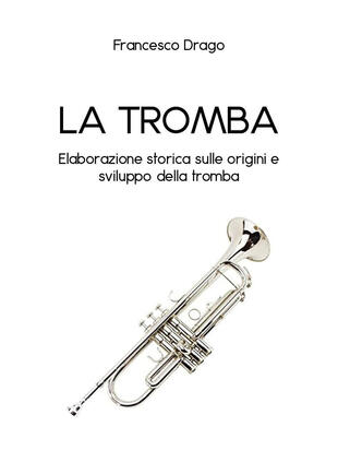 copertina La tromba. Elaborazione storica sulle origini e sviluppo della tromba