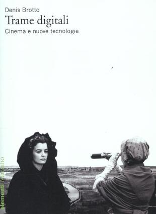 copertina Trame digitali. Cinema e nuove tecnologie