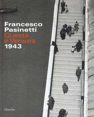copertina Francesco Pasinetti. Questa è Venezia. 1943. Ediz. illustrata