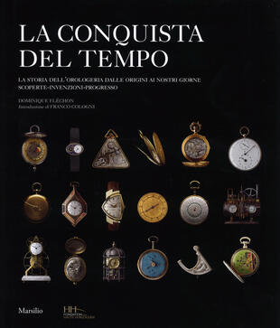 copertina La conquista del tempo. La storia dell'orologeria dalle origini ai nostri giorni: scoperte-invenzioni-progresso