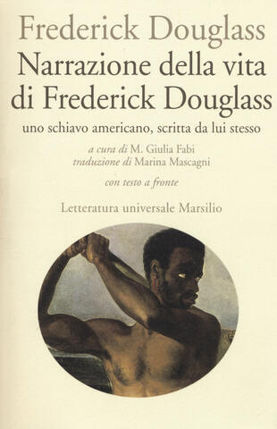 copertina Narrazione della vita di Frederick Douglass, uno schiavo americano, scritta da lui stesso. Testo inglese a fronte