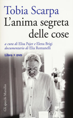 copertina Tobia Scarpa. L'anima segreta delle cose. Con DVD