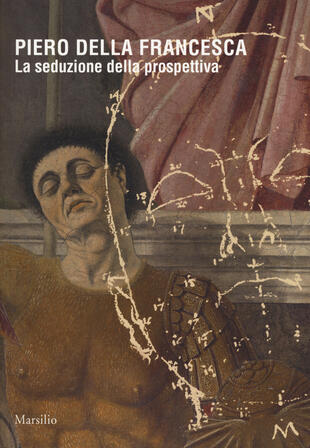 copertina Piero della Francesca. La seduzione della prospettiva. Catalogo della mostra (Sansepolcro, 24 marzo 2018-6 gennaio 2019). Ediz. a colori
