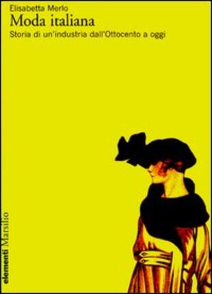 copertina Moda italiana. Storia di un'industria dall'Ottocento a oggi