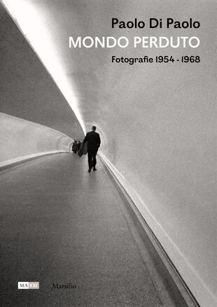 copertina Paolo Di Paolo. Mondo perduto. Fotografie 1954-1968. Ediz. illustrata