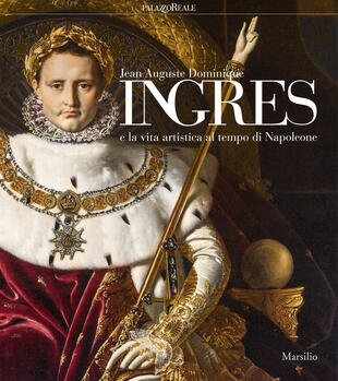 copertina Jean-Auguste-Dominique Ingres e la vita artistica al tempo di Napoleone. Catalogo della mostra (Milano, 12 marzo-23 giugno 2019). Ediz. illustrata