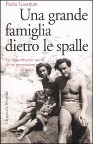 copertina Una grande famiglia dietro le spalle. La straordinaria storia di tre generazioni di attori