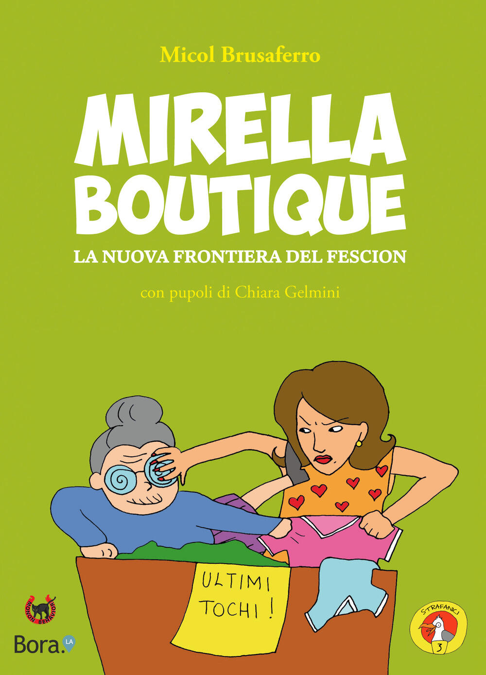 Mirella Boutique. La nuova frontiera del fescion di Brusaferro Micol;  Gelmini Chiara - Il Libraio