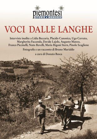 copertina Voci dalle Langhe. Interviste inedite a Lidia Beccaria, Placido Canonica, Ugo Cerrato, Margherita Faccenda, Davide Lajolo, Augusto Manzo, Franco Piccinelli, Nuto Revelli, Mario Rigoni Stern, Pinolo Scaglione