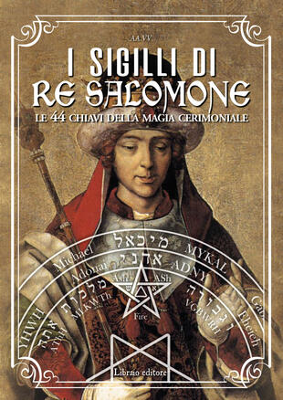 copertina I sigilli di re Salomone. Le 44 chiavi della magia cerimoniale