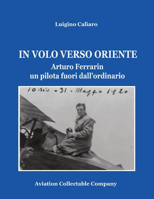 copertina In volo verso Oriente. Arturo Ferrarin un pilota fuori dall'ordinario