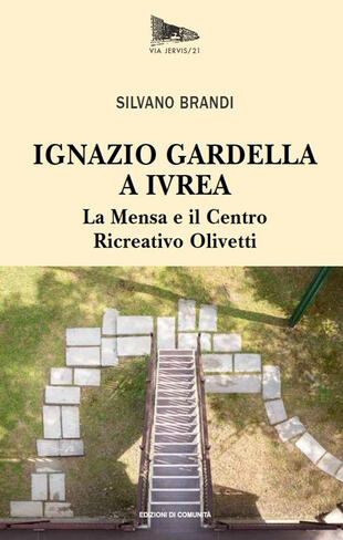 copertina Ignazio Gardella a Ivrea. La Mensa e il Centro Ricreativo Olivetti