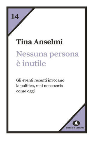 copertina Nessuna persona è inutile. Gli eventi recenti invocano la politica, mai necessaria come oggi