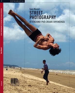 copertina Street photography. Attenzione! Pu&ograve; creare dipendenza