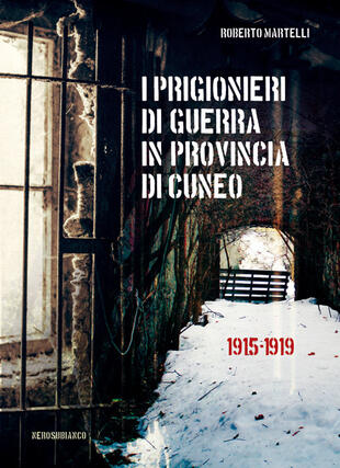 copertina I prigionieri di guerra in provincia di Cuneo. 1915-1919