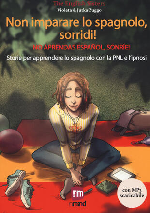 copertina Non imparare lo spagnolo, sorridi! Storie per apprendere lo spagnolo con la PNL e l'ipnosi. Con File audio per il download