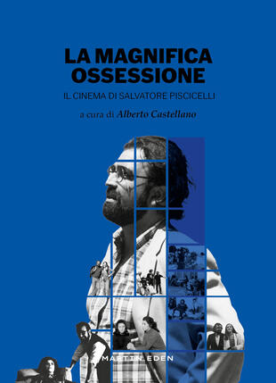 copertina La magnifica ossessione. Il cinema di Salvatore Piscicelli