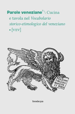 copertina Parole veneziane. Vol. 5: Cucina e tavola nel Vocabolario storico-etimologico del veneziano (VEV)