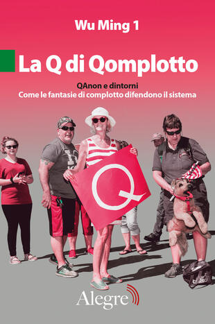 copertina La Q di Qomplotto. QAnon e dintorni. Come le fantasie di complotto difendono il sistema