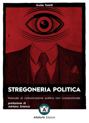 copertina Stregoneria politica. Manuale di comunicazione politica non convenzionale