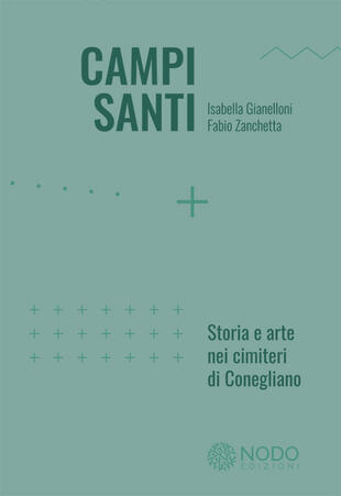 copertina Campi Santi. Storia e arte nei cimiteri di Conegliano