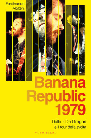 copertina Banana Republic 1979. Dalla, De Gregori e il tour della svolta