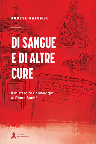 copertina Di sangue e di altre cure. Il mistero di Caravaggio al Rione Sanità