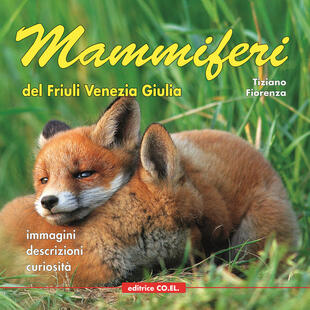 copertina Mammiferi del Friuli Venezia Giulia. Immagini, descrizioni, curiosità