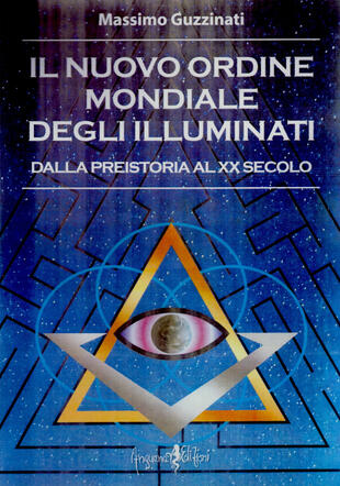 copertina Il nuovo ordine mondiale degli Illuminati. Dalla preistoria al XX secolo
