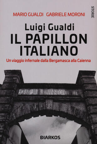 copertina Luigi Gualdi. Il papillon italiano. Un viaggio infernale dalla bergamasca alla Cayenna