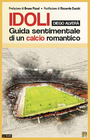 copertina Idoli. Guida sentimentale di un calcio romantico