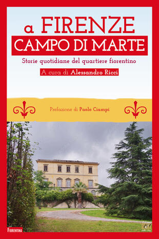 copertina A Firenze Campo di Marte. Storie quotidiane del quartiere fiorentino