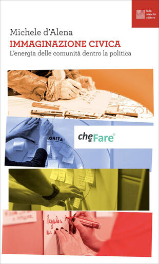 copertina Immaginazione civica. L'energia delle comunità dentro la politica