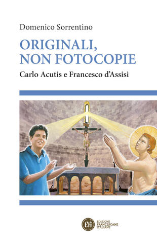 copertina Originali, non fotocopie. Carlo Acutis e Francesco d'Assisi