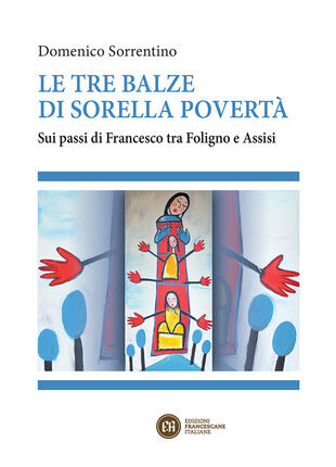 copertina Le tre balze di sorella povert&agrave;. Sui passi di Francesco tra Foligno e Assisi