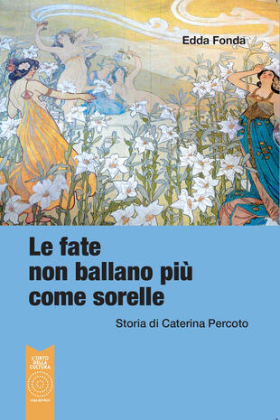 copertina Le fate non ballano più come sorelle. Storia di Caterina Percoto