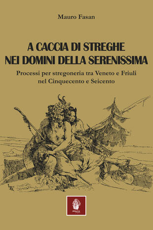 copertina A caccia di streghe nei domini della Serenissima. Processi per stregoneria tra Veneto e Friuli nel Cinquecento e Seicento