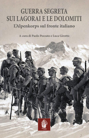 copertina Guerra segreta sui Lagorai e le Dolomiti. L'Alpenkorps sul fronte italiano
