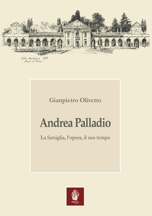 copertina Andrea Palladio. La famiglia, l'opera, il suo tempo