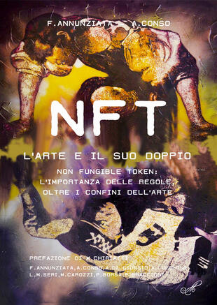 copertina NFT. L'arte e il suo doppio. Non fungible token: l'importanza delle regole, oltre i confini dell'arte