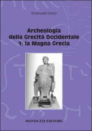 copertina Archeologia della grecit&agrave; occidentale. Vol. 1: La Magna Grecia.